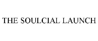 THE SOULCIAL LAUNCH