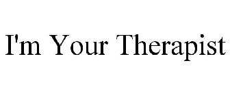 I'M YOUR THERAPIST