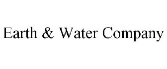 EARTH & WATER COMPANY