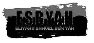ESBYAH ELIYAHU SHMUEL BEN YAH