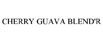CHERRY GUAVA BLEND'R