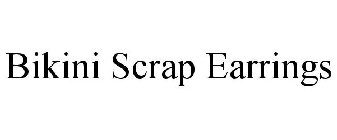 BIKINI SCRAP EARRINGS