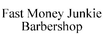 FAST MONEY JUNKIE BARBERSHOP