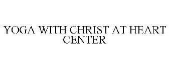 YOGA WITH CHRIST AT HEART CENTER