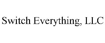 SWITCH EVERYTHING, LLC