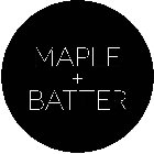 MAPLE + BATTER