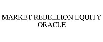 MARKET REBELLION EQUITY ORACLE