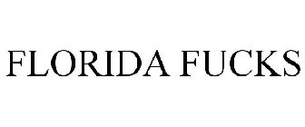 FLORIDA FUCKS
