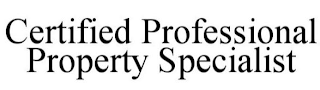 CERTIFIED PROFESSIONAL PROPERTY SPECIALIST
