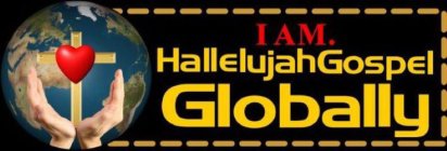 I AM. HALLELUJAHGOSPEL GLOBALLY