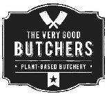 THE VERY GOOD BUTCHERS · PLANT-BASED BUTCHERY ·