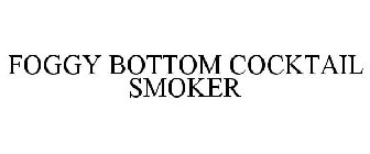 FOGGY BOTTOM COCKTAIL SMOKER