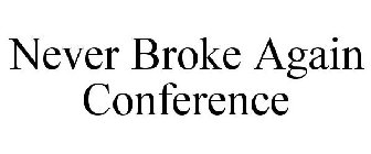 NEVER BROKE AGAIN CONFERENCE