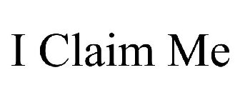 I CLAIM ME