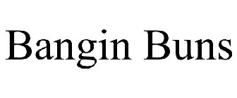 BANGIN BUNS