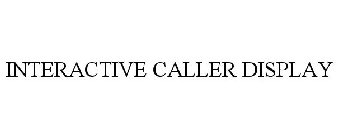 INTERACTIVE CALLER DISPLAY