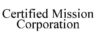 CERTIFIED MISSION CORPORATION