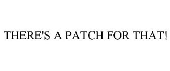 THERE'S A PATCH FOR THAT!