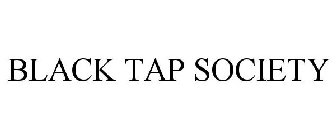 BLACK TAP SOCIETY