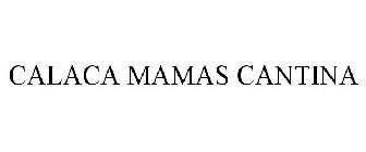 CALACA MAMAS CANTINA