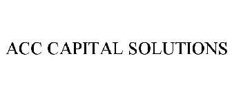 ACC CAPITAL SOLUTIONS