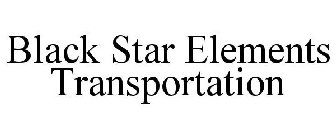 BLACK STAR ELEMENTS TRANSPORTATION