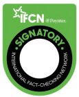 IFCN @POYNTER. INTERNATIONAL FACT-CHECKING NETWORK SIGNATORY