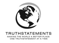 TRUTHSTATEMENTS MAKING THE WORLD A BETTER PLACE ONE TRUTHSTATEMENT AT A TIME