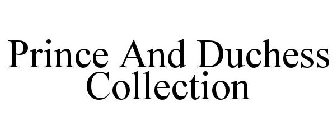 PRINCE AND DUCHESS COLLECTION