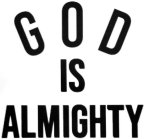 GOD IS ALMIGHTY