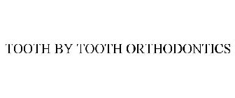 TOOTH BY TOOTH ORTHODONTICS