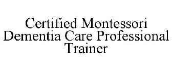 CERTIFIED MONTESSORI DEMENTIA CARE PROFESSIONAL TRAINER