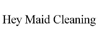 HEY MAID CLEANING