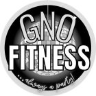 GNO FITNESS ... ALWAYS A PARTY!