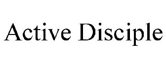 ACTIVE DISCIPLE
