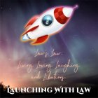 LAW'S LAW: LIVING LOVING LAUGHING AND LIBATIONS. LAUNCHING WITH LAW 8