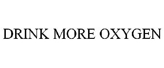DRINK MORE OXYGEN