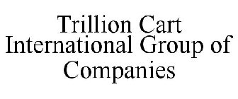 TRILLION CART INTERNATIONAL GROUP OF COMPANIES