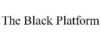 THE BLACK PLATFORM