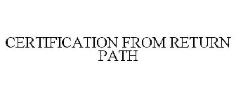 CERTIFICATION FROM RETURN PATH