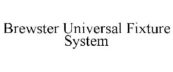 BREWSTER UNIVERSAL FIXTURE SYSTEM