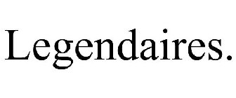 LEGENDAIRES.