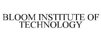 BLOOM INSTITUTE OF TECHNOLOGY
