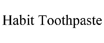 HABIT TOOTHPASTE