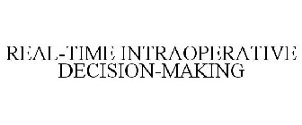 REAL-TIME INTRAOPERATIVE DECISION-MAKING