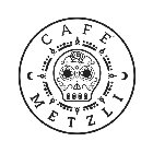 CAFÉ METZLI