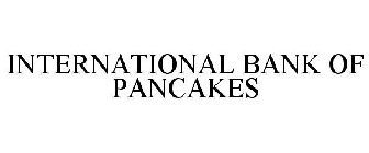 INTERNATIONAL BANK OF PANCAKES