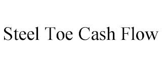 STEEL TOE CASH FLOW