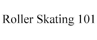 ROLLER SKATING 101