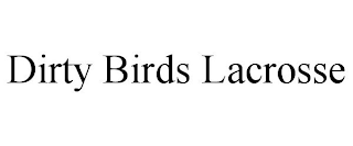 DIRTY BIRDS LACROSSE